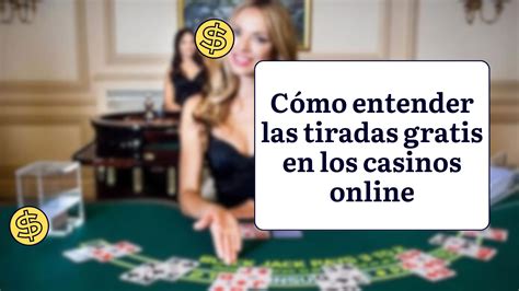 tiradas gratis casino online|Tiradas Gratis en Casinos Online .